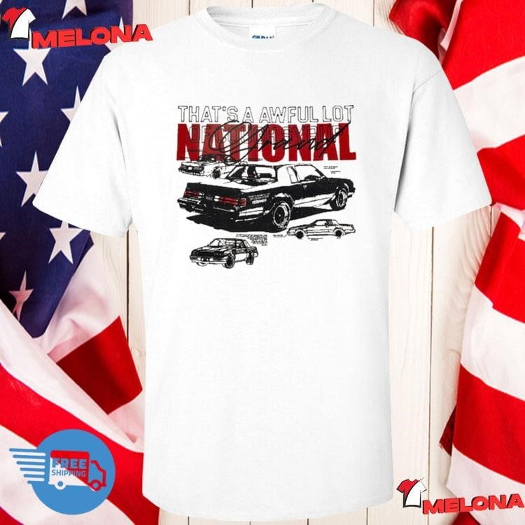 National Grand Car That's A Awful Lot Of The Cough Syrup Shirt